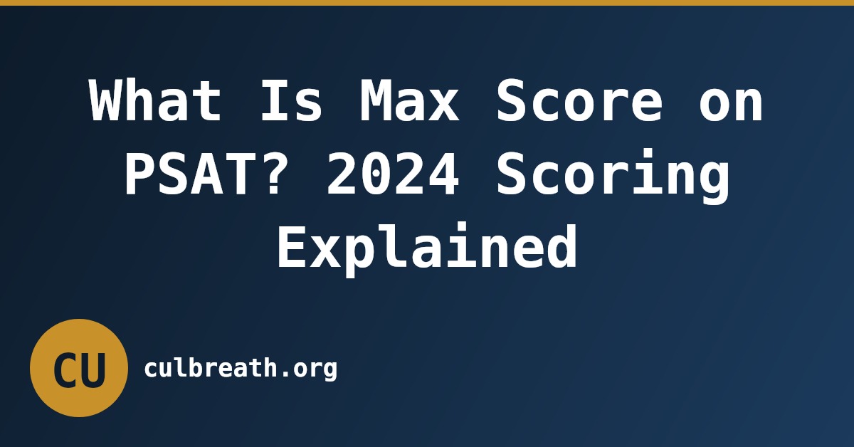 What Is Max Score on PSAT? 2024 Scoring Explained