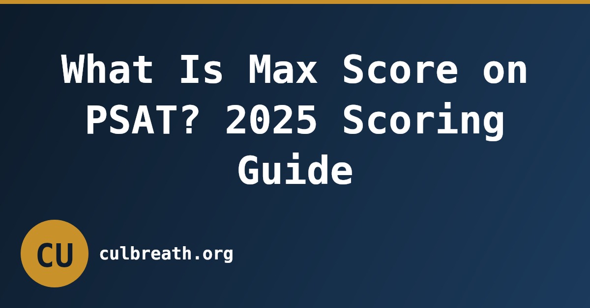 What Is Max Score on PSAT? 2025 Scoring Guide