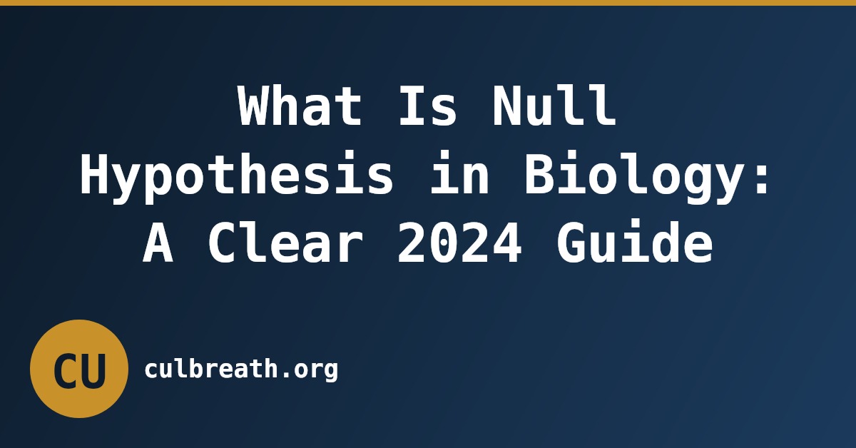 What Is Null Hypothesis in Biology: A Clear 2024 Guide