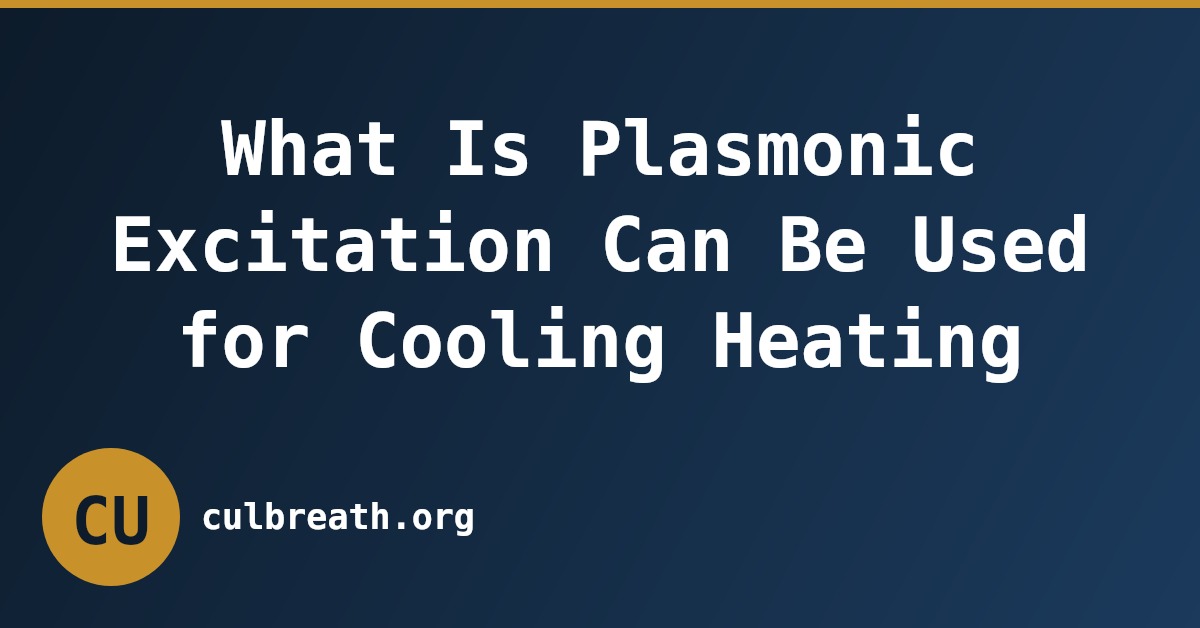 What Is Plasmonic Excitation Can Be Used for Cooling Heating