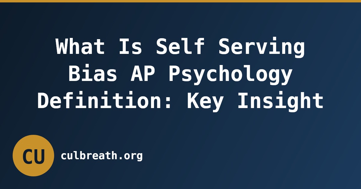 What Is Self Serving Bias AP Psychology Definition: Key Insight