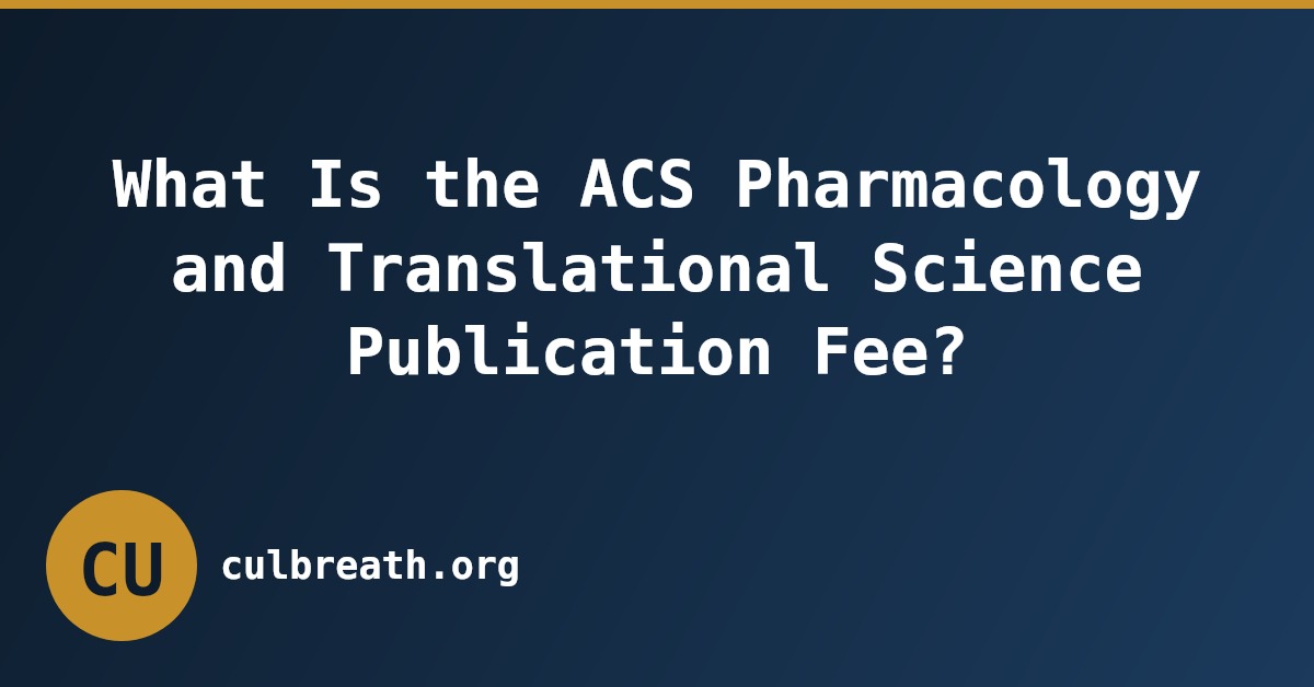 What Is the ACS Pharmacology and Translational Science Publication Fee?