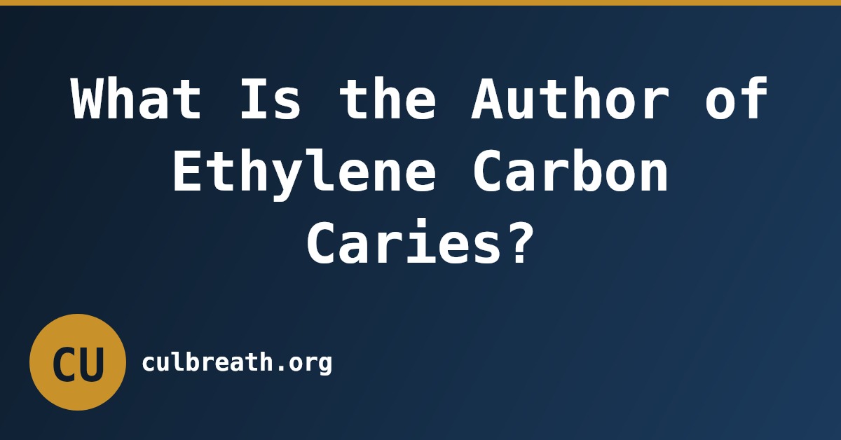 What Is the Author of Ethylene Carbon Caries?
