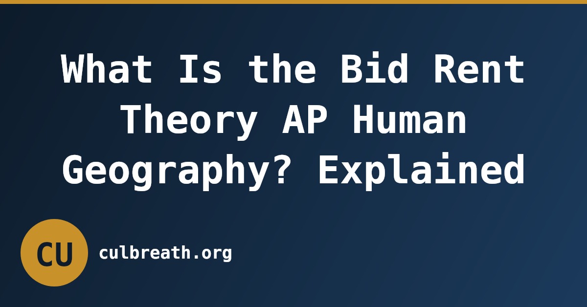 What Is the Bid Rent Theory AP Human Geography? Explained