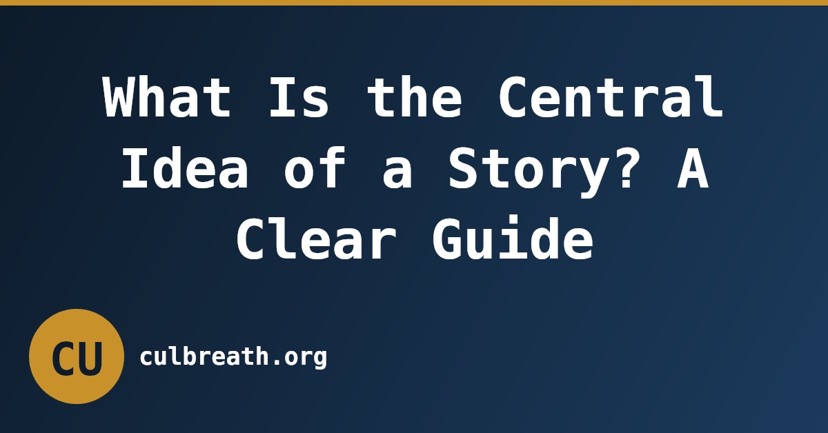 What Is the Central Idea of a Story? A Clear Guide