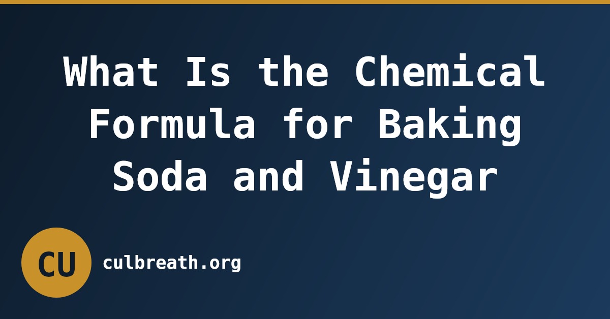 What Is the Chemical Formula for Baking Soda and Vinegar