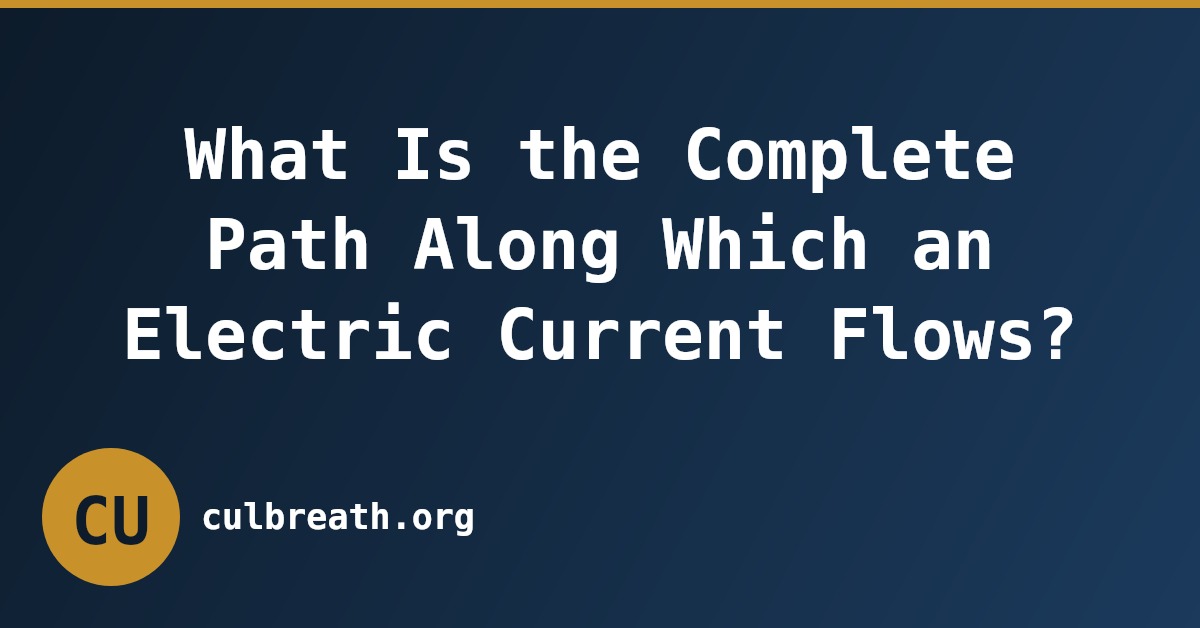 What Is the Complete Path Along Which an Electric Current Flows?