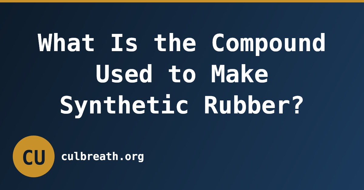 What Is the Compound Used to Make Synthetic Rubber?