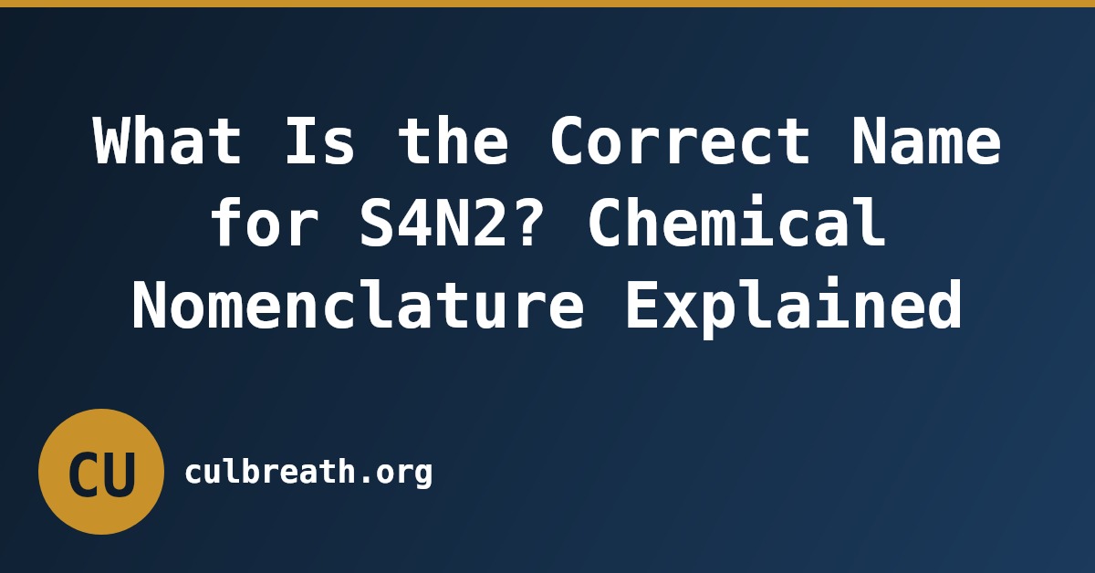 What Is the Correct Name for S4N2? Chemical Nomenclature Explained