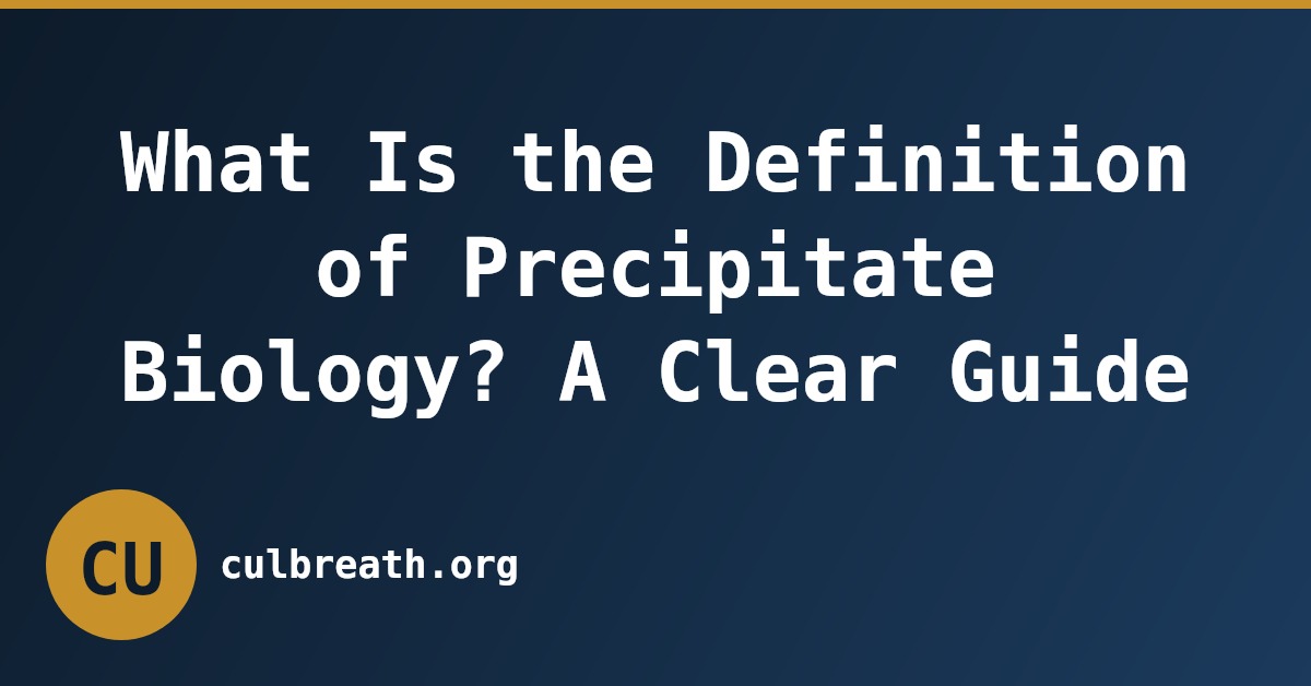 What Is the Definition of Precipitate Biology? A Clear Guide