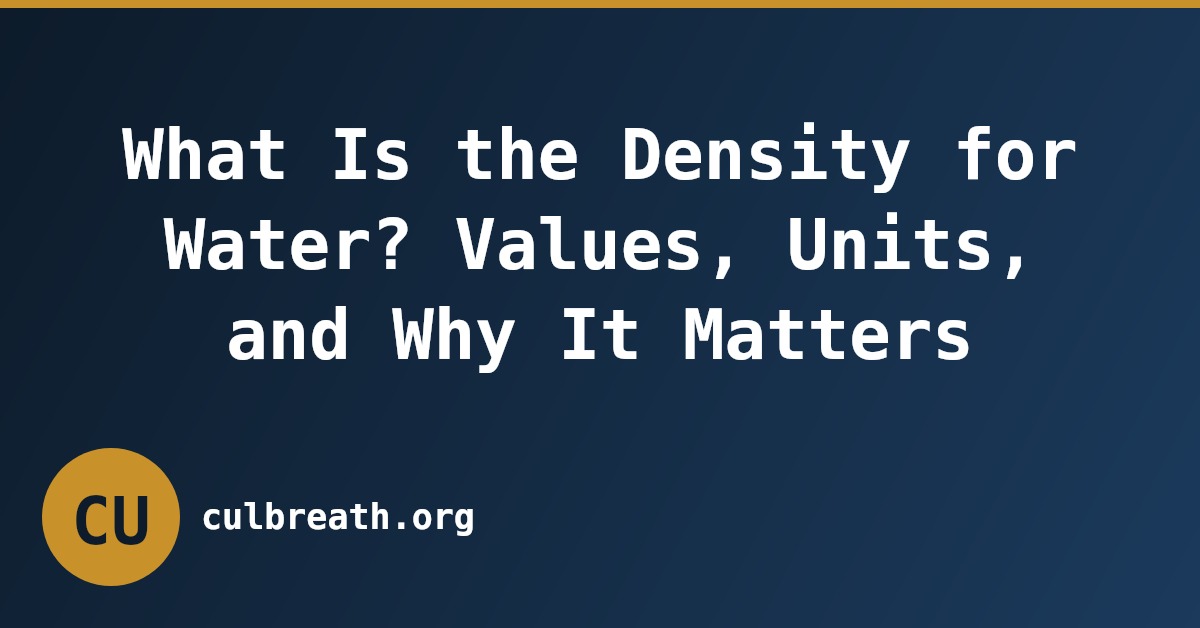 What Is the Density for Water? Values, Units, and Why It Matters