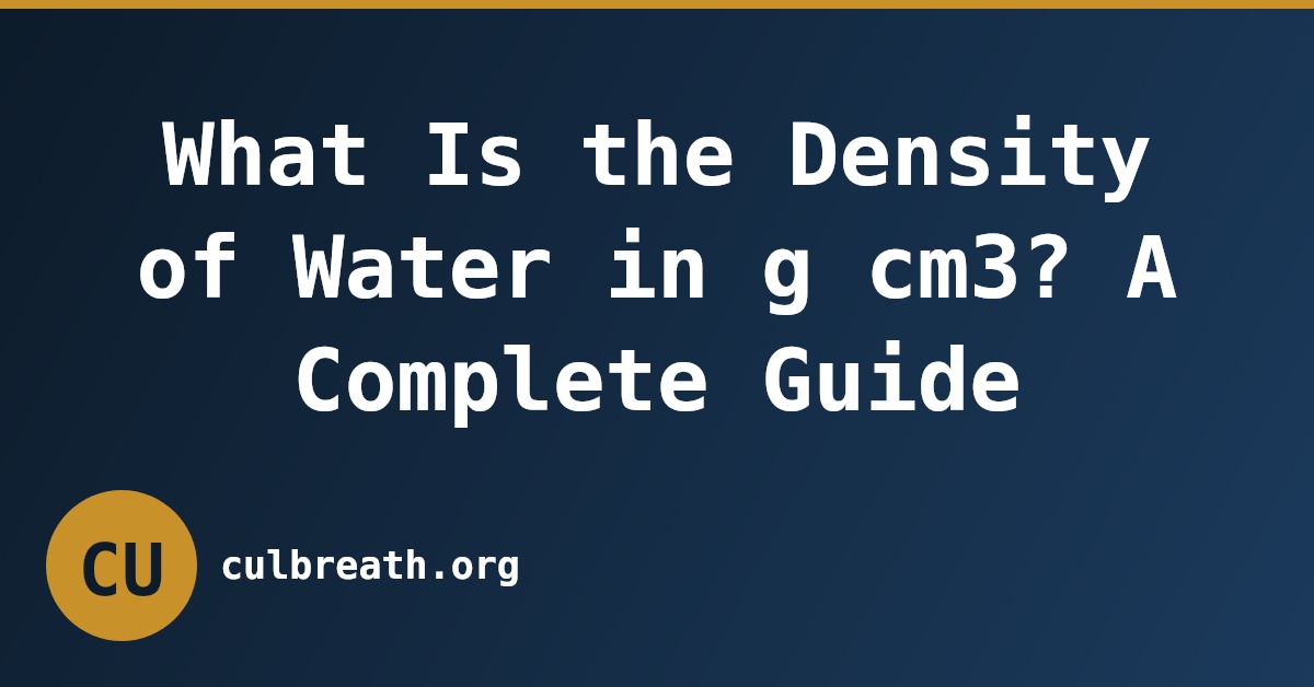 What Is the Density of Water in g cm3? A Complete Guide