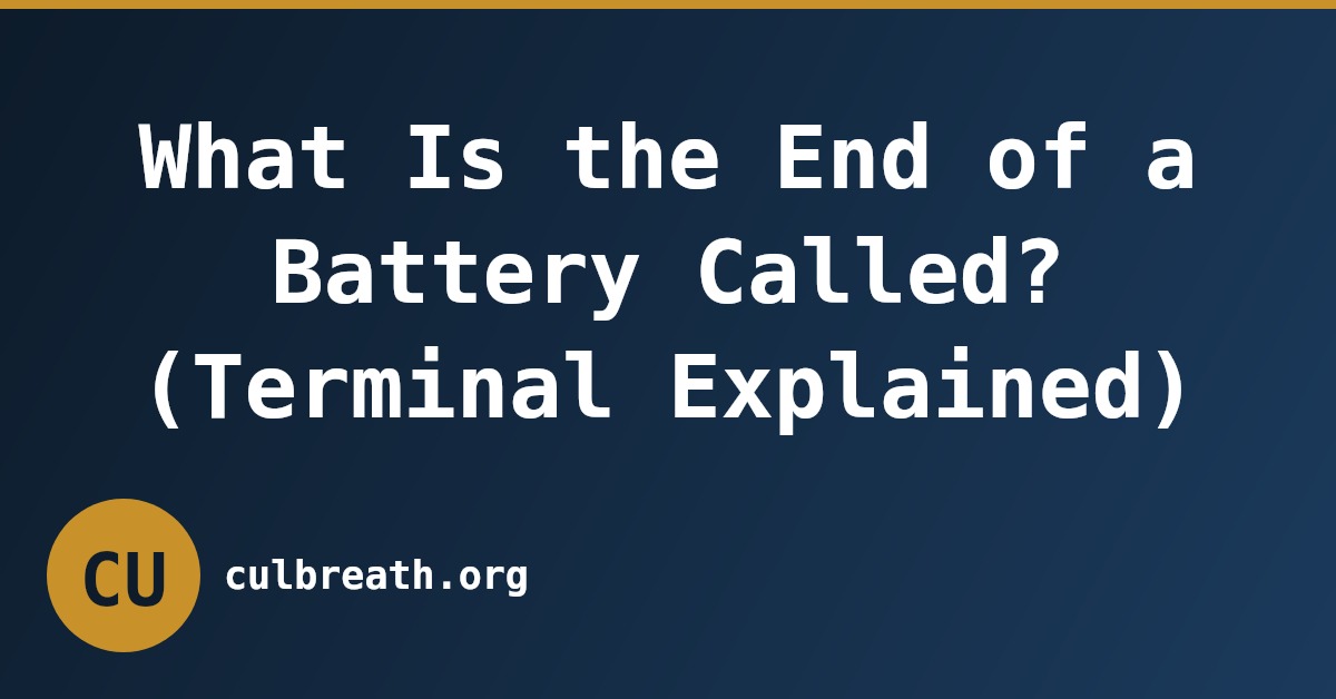 What Is the End of a Battery Called? (Terminal Explained)