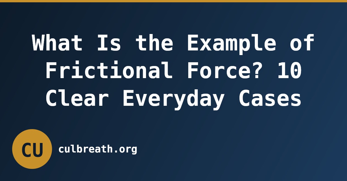 What Is the Example of Frictional Force? 10 Clear Everyday Cases