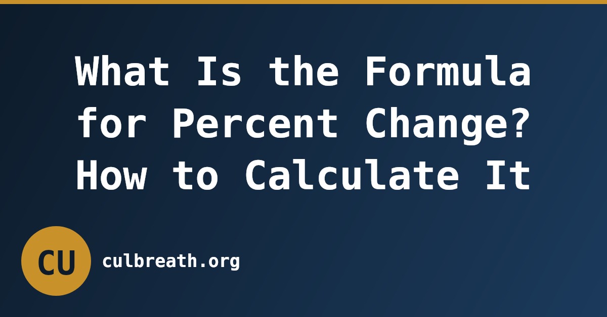 What Is the Formula for Percent Change? How to Calculate It