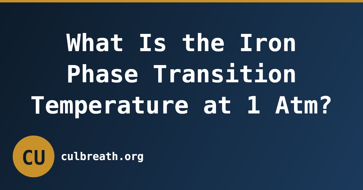 What Is the Iron Phase Transition Temperature at 1 Atm?