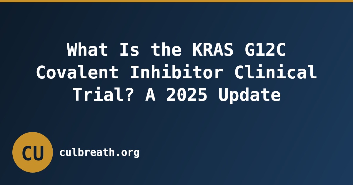 What Is the KRAS G12C Covalent Inhibitor Clinical Trial? A 2025 Update