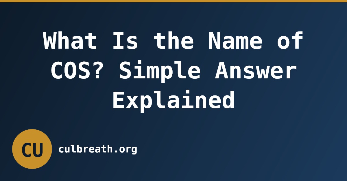 What Is the Name of COS? Simple Answer Explained