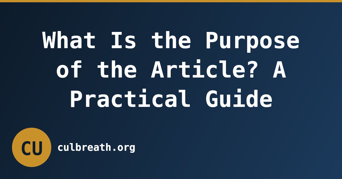 What Is the Purpose of the Article? A Practical Guide