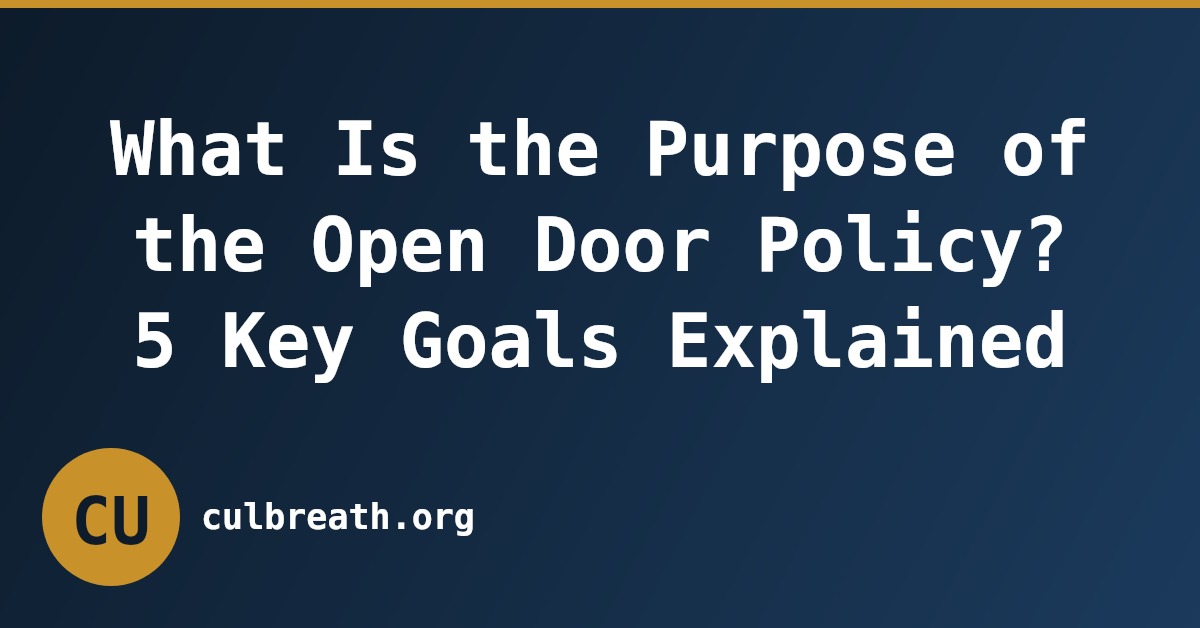 What Is the Purpose of the Open Door Policy? 5 Key Goals Explained