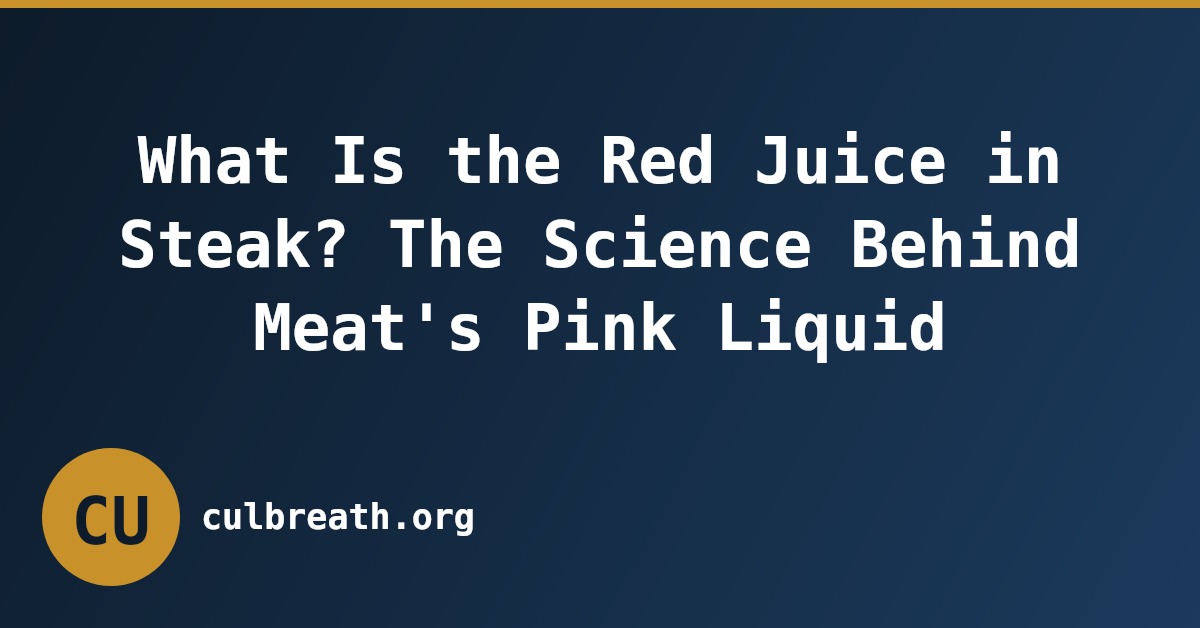 What Is the Red Juice in Steak? The Science Behind Meat's Pink Liquid