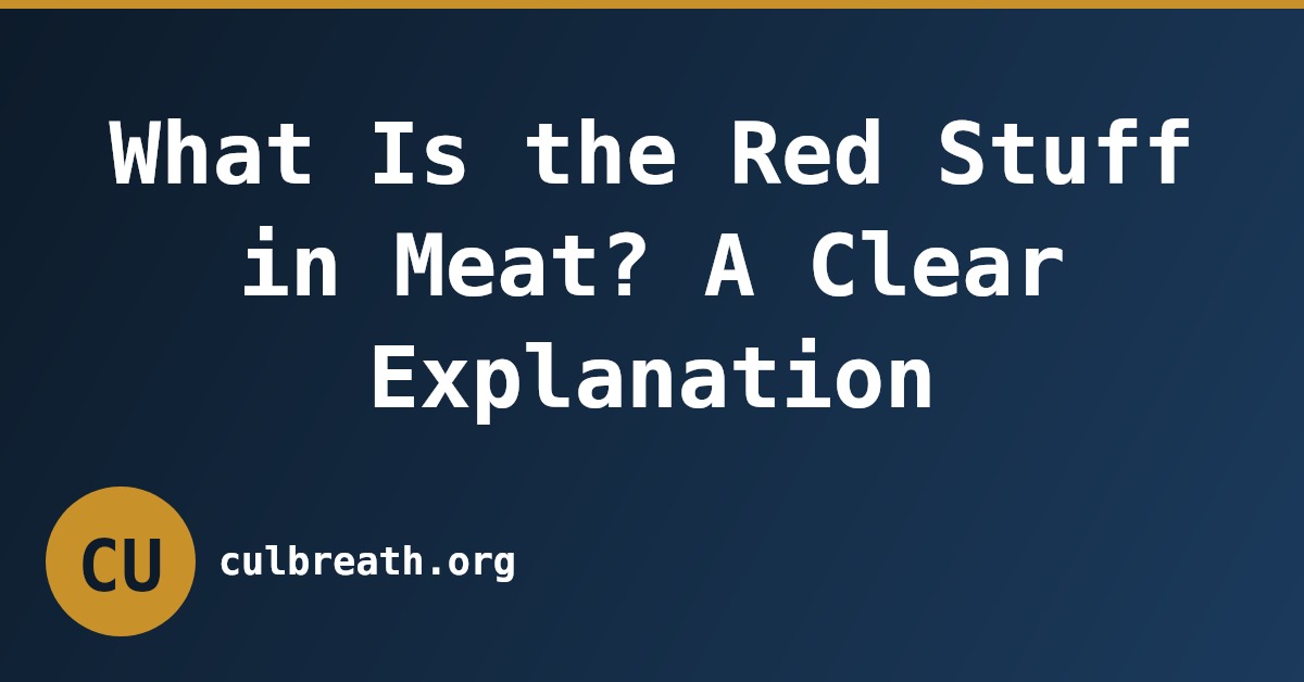 What Is the Red Stuff in Meat? A Clear Explanation