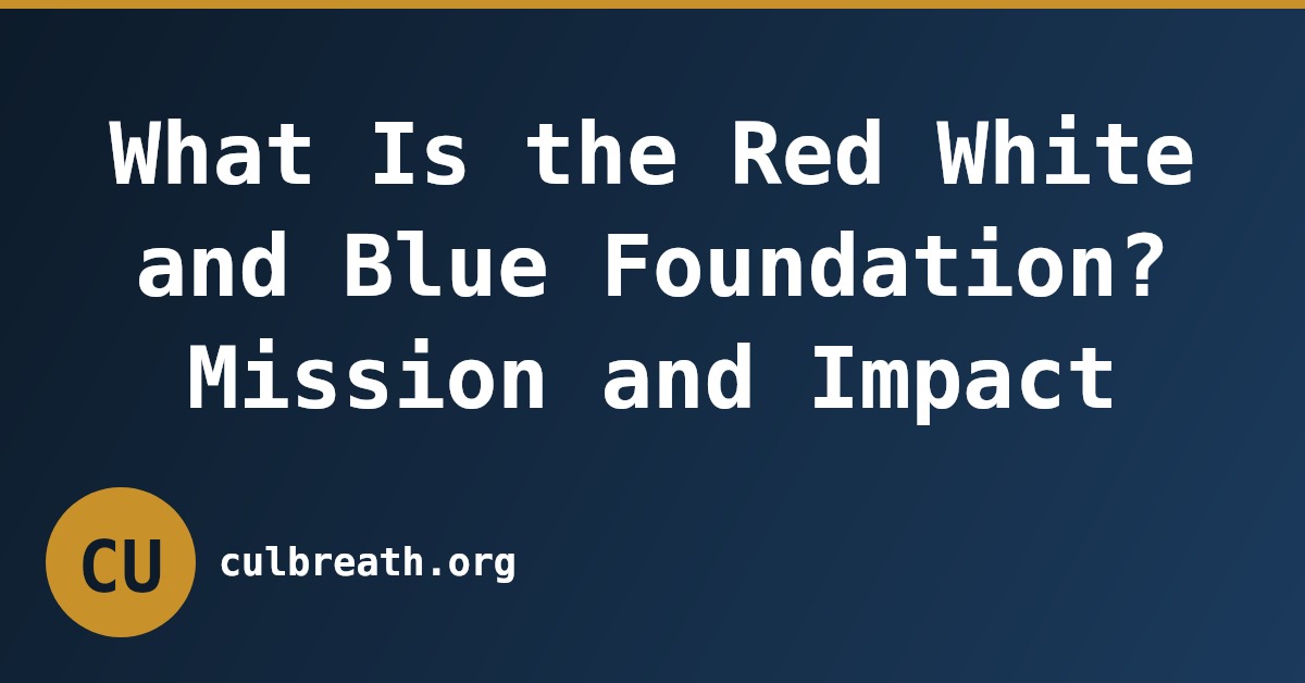 What Is the Red White and Blue Foundation? Mission and Impact