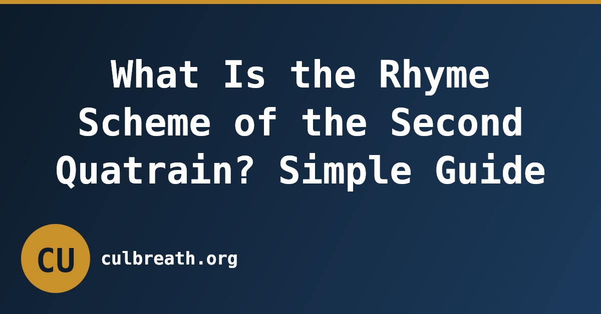 What Is the Rhyme Scheme of the Second Quatrain? Simple Guide