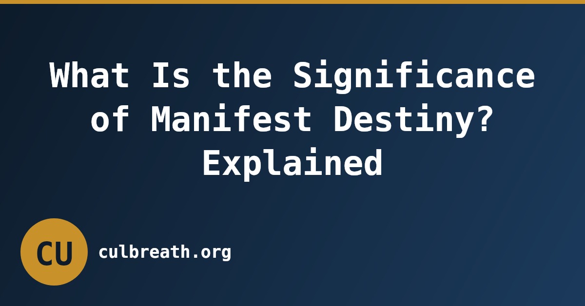 What Is the Significance of Manifest Destiny? Explained