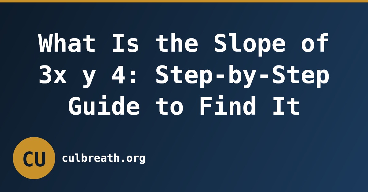 What Is the Slope of 3x y 4: Step-by-Step Guide to Find It