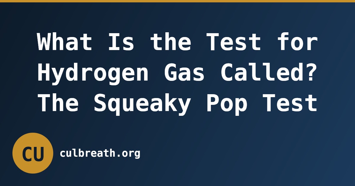 What Is the Test for Hydrogen Gas Called? The Squeaky Pop Test