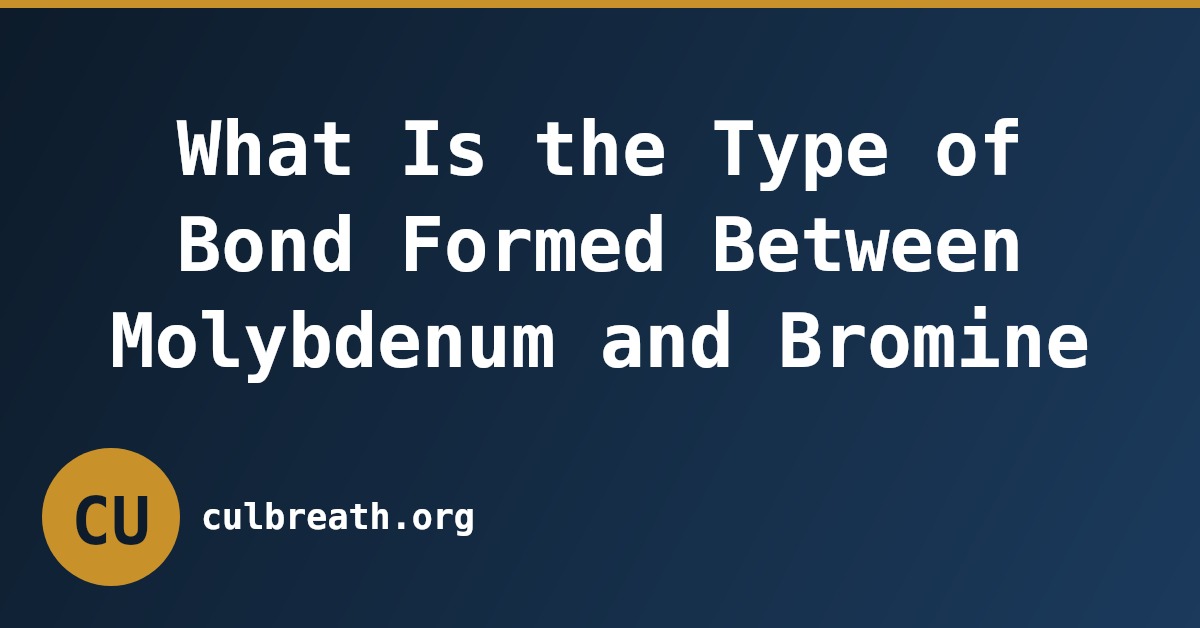 What Is the Type of Bond Formed Between Molybdenum and Bromine