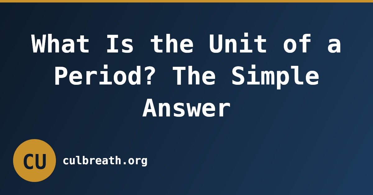 What Is the Unit of a Period? The Simple Answer