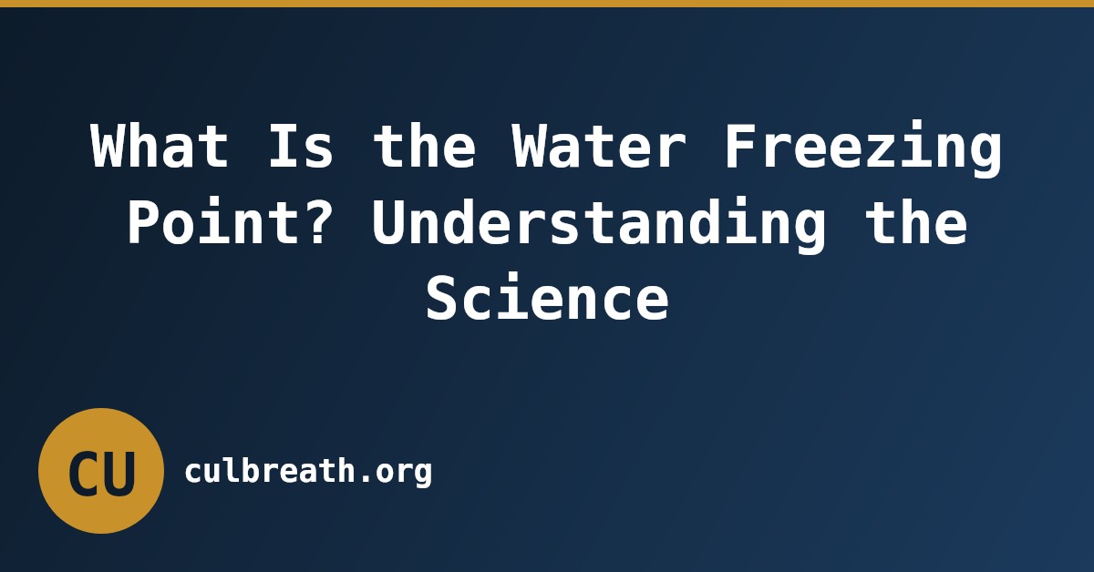 What Is the Water Freezing Point? Understanding the Science