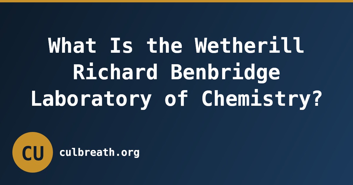 What Is the Wetherill Richard Benbridge Laboratory of Chemistry?