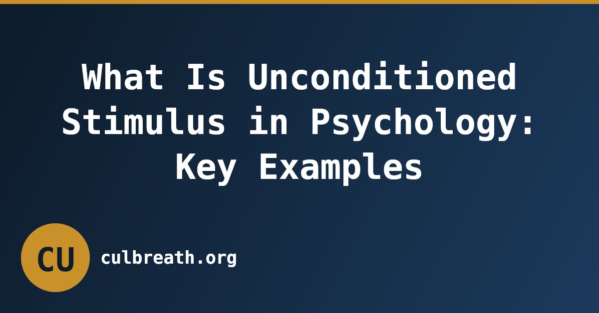 What Is Unconditioned Stimulus in Psychology: Key Examples