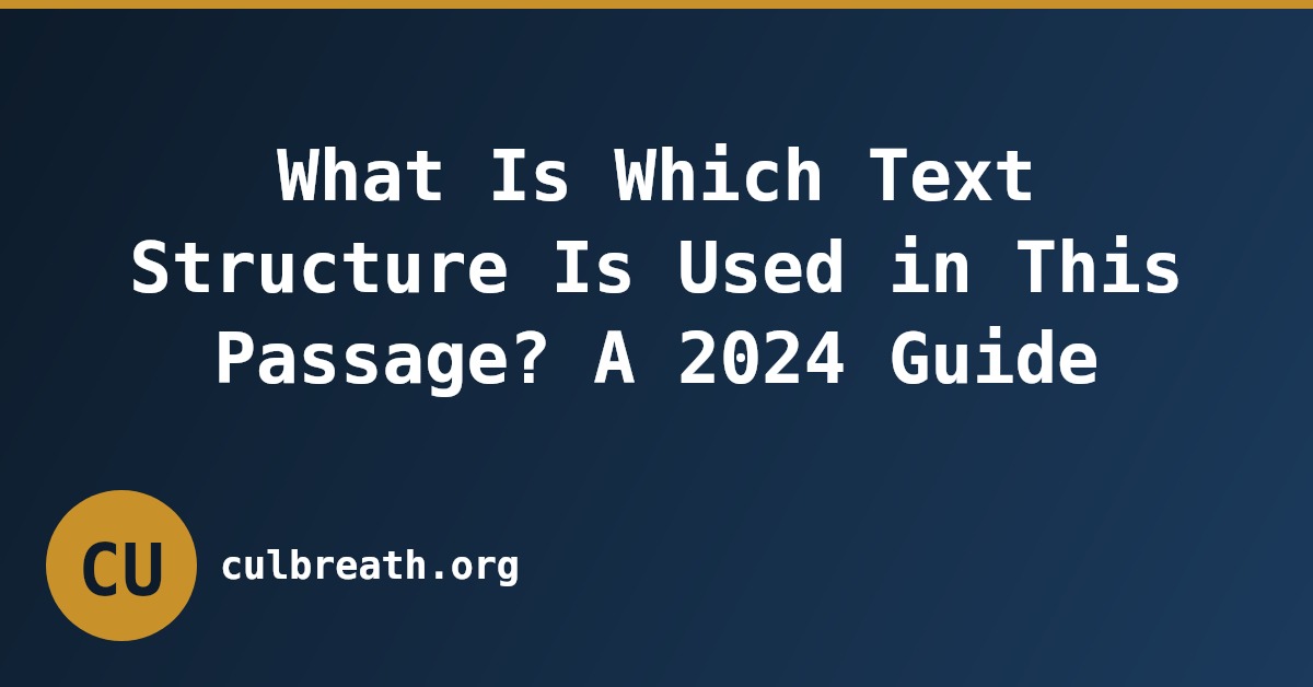 What Is Which Text Structure Is Used in This Passage? A 2024 Guide