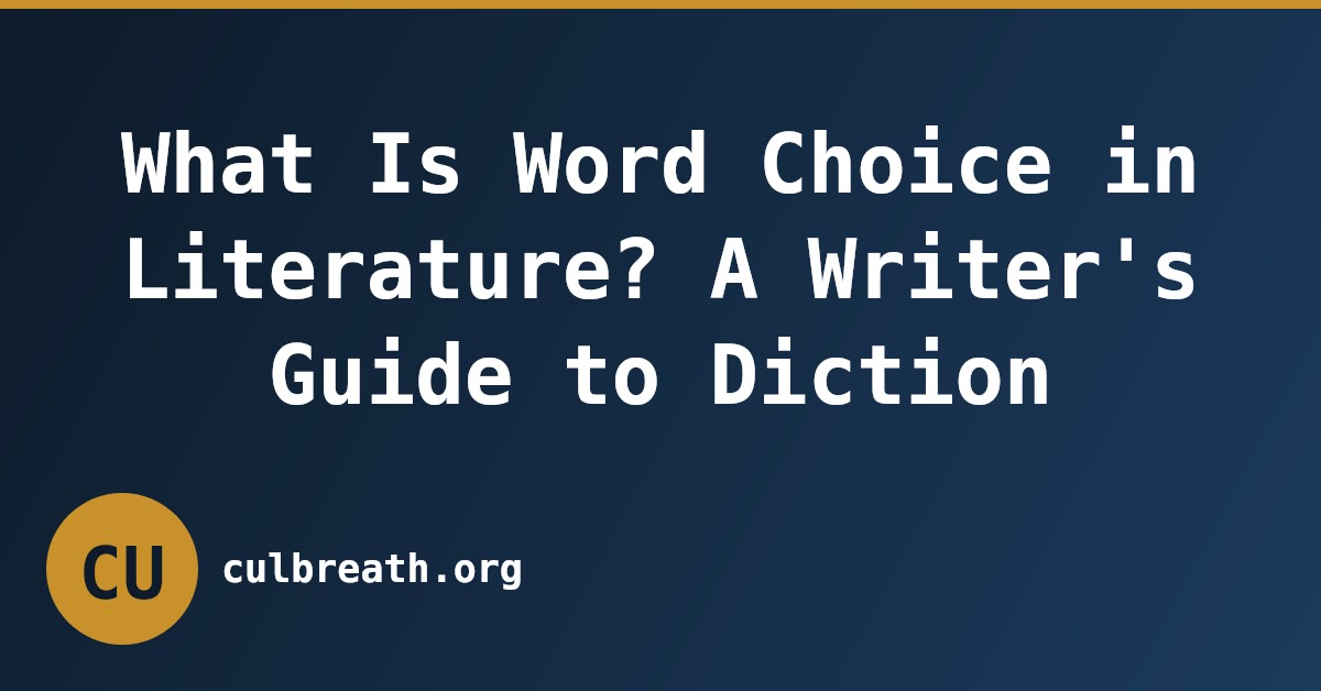 What Is Word Choice in Literature? A Writer's Guide to Diction