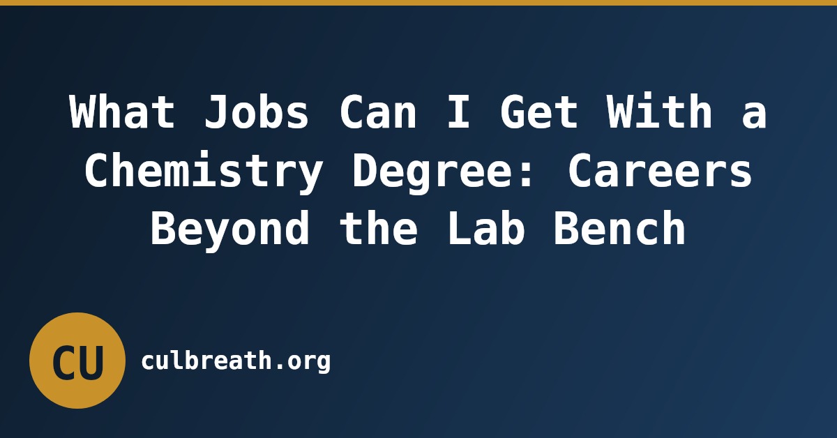 What Jobs Can I Get With a Chemistry Degree: Careers Beyond the Lab Bench