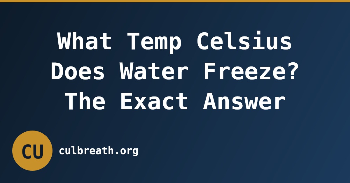 What Temp Celsius Does Water Freeze? The Exact Answer