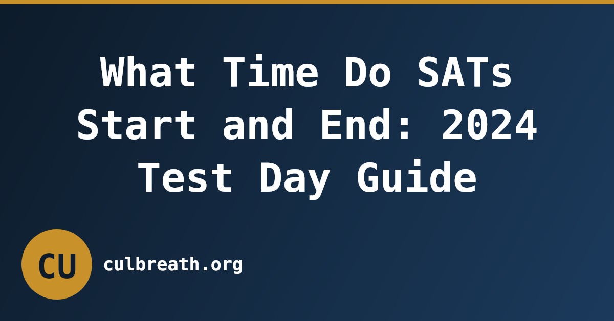 What Time Do SATs Start and End: 2024 Test Day Guide