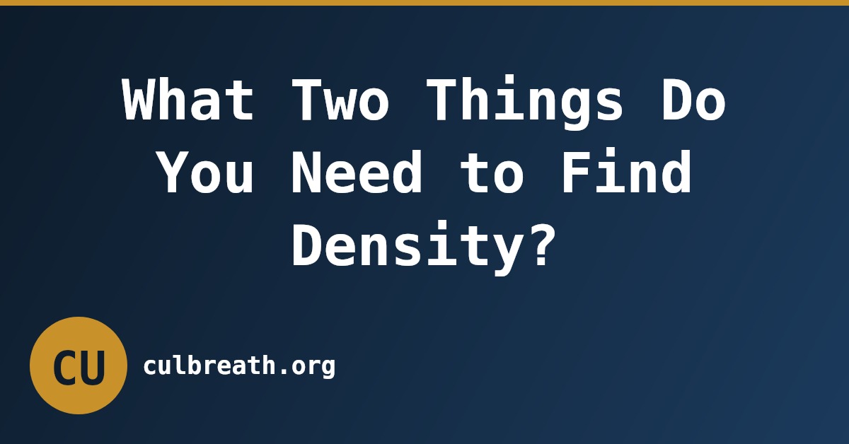 What Two Things Do You Need to Find Density?