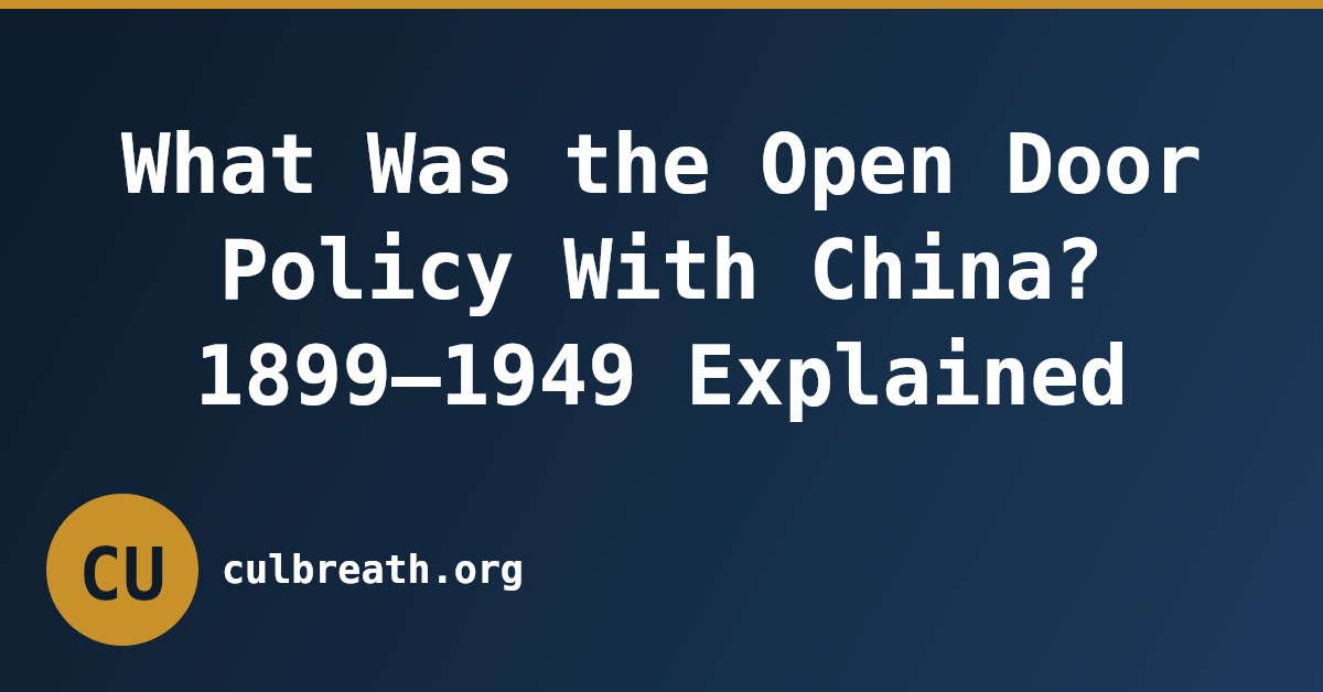 What Was the Open Door Policy With China? 1899–1949 Explained