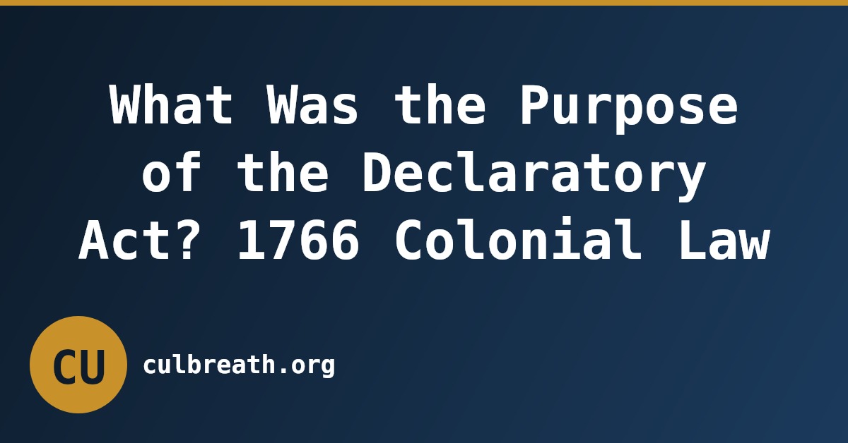 What Was the Purpose of the Declaratory Act? 1766 Colonial Law
