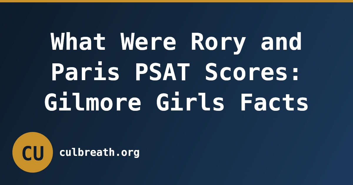 What Were Rory and Paris PSAT Scores: Gilmore Girls Facts