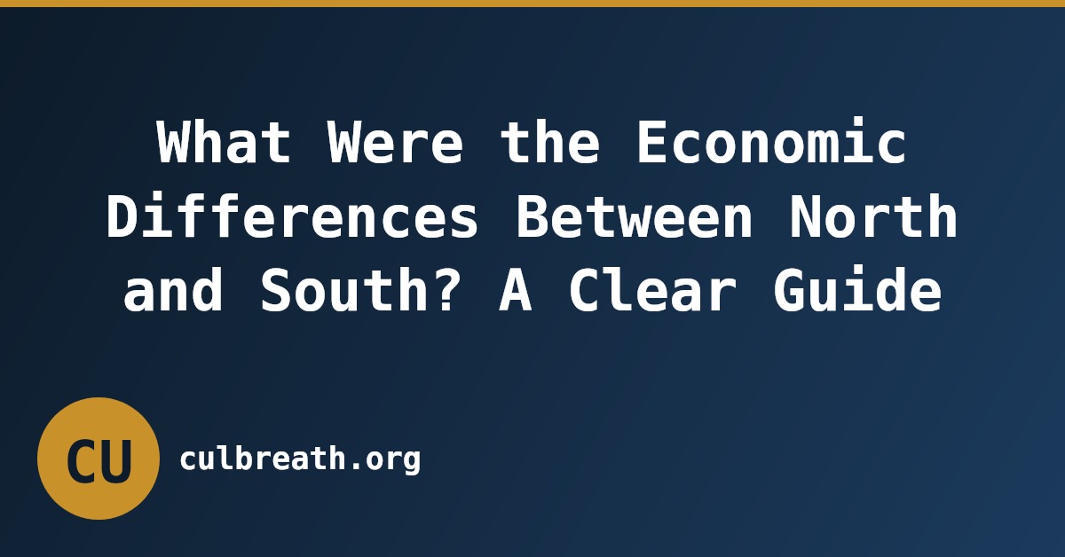 What Were the Economic Differences Between North and South? A Clear Guide