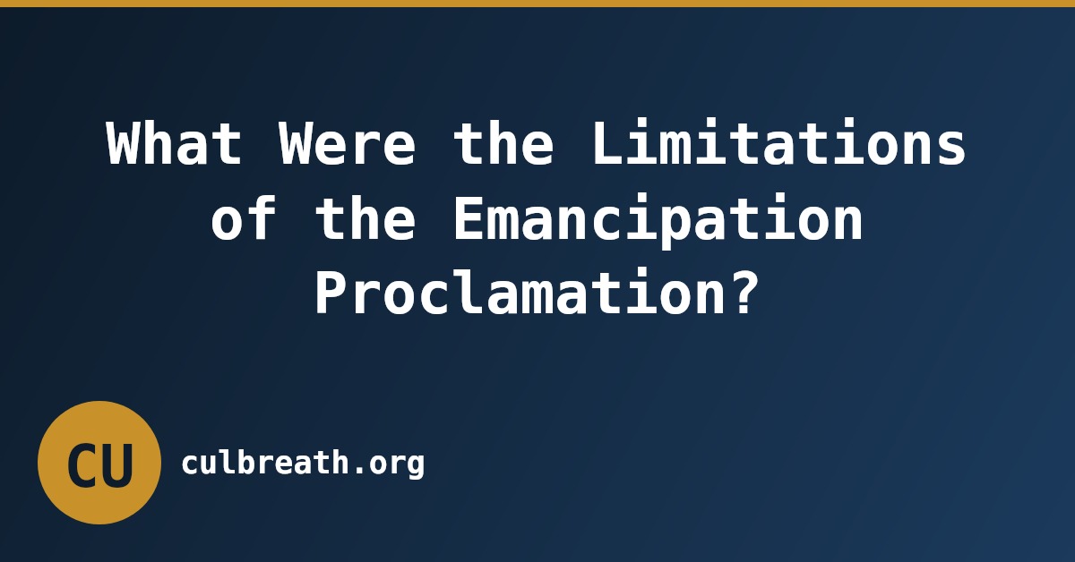 What Were the Limitations of the Emancipation Proclamation?
