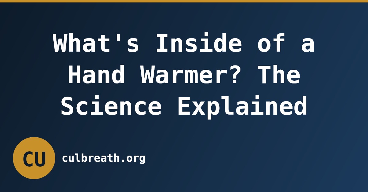 What's Inside of a Hand Warmer? The Science Explained