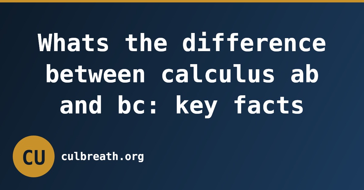 Whats the difference between calculus ab and bc: key facts