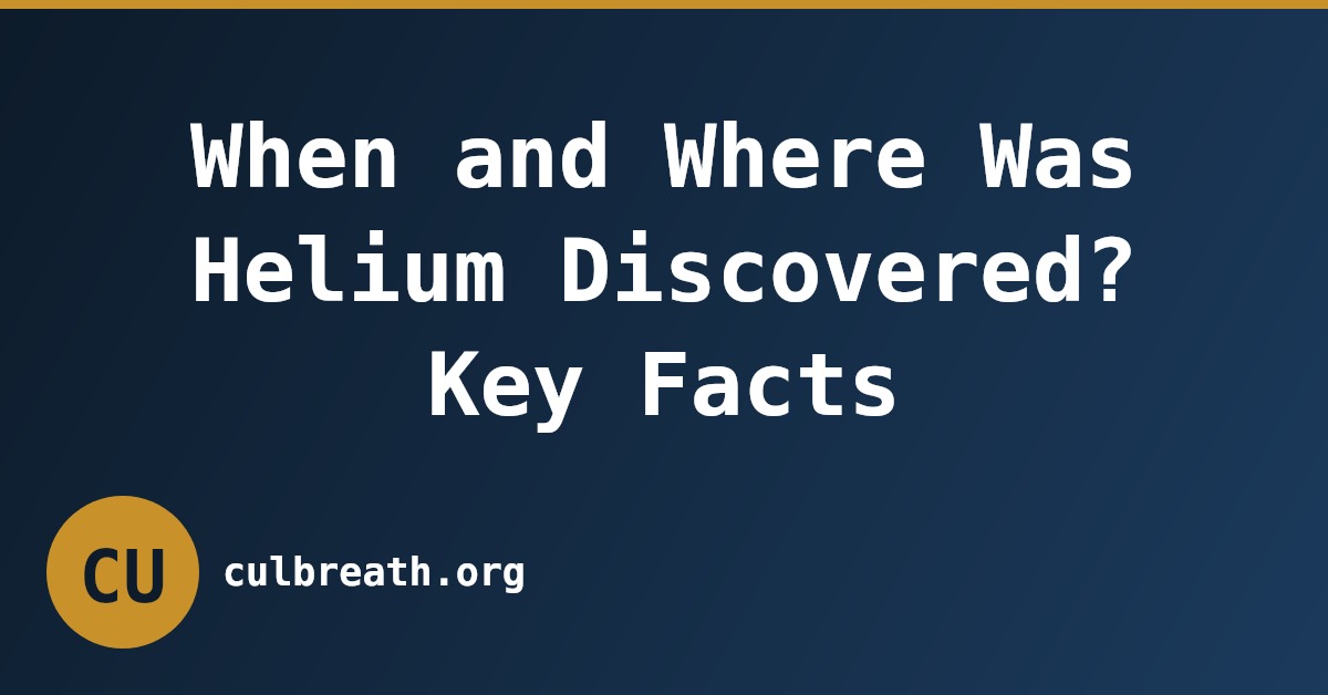 When and Where Was Helium Discovered? Key Facts